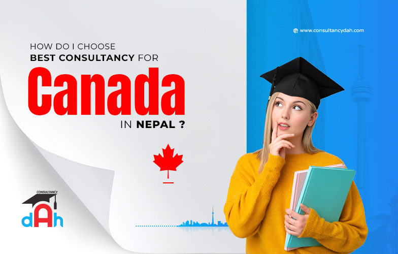 How do I choose Best consultancy for Canada in Nepal? Consultancy dAh